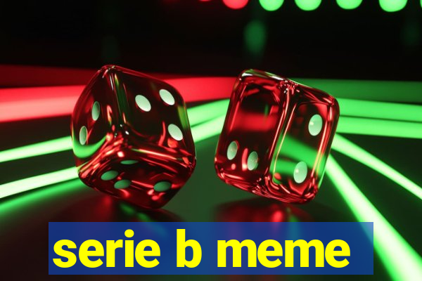 serie b meme